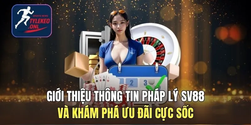 Sv88 - Nhà cái chuyên kèo bóng đá, soi kèo trực tiếp 2025 1 Giới Thiệu Thông Tin Pháp Lý SV88 Và Khám Phá Ưu Đãi Cực Sốc